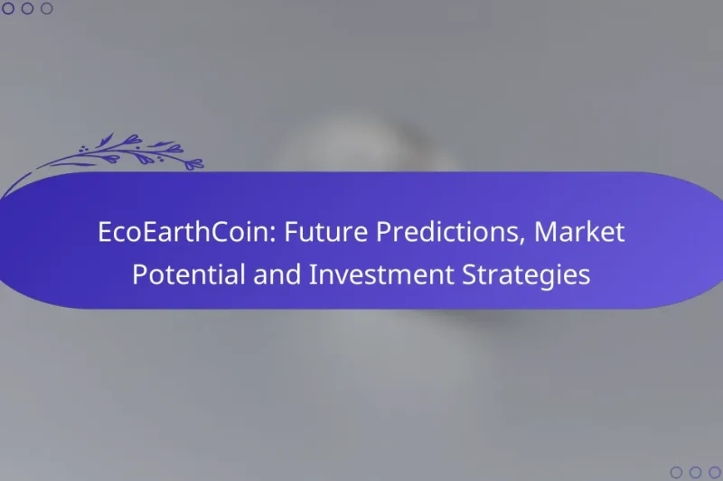 EcoEarthCoin: Future Predictions, Market Potential and Investment Strategies