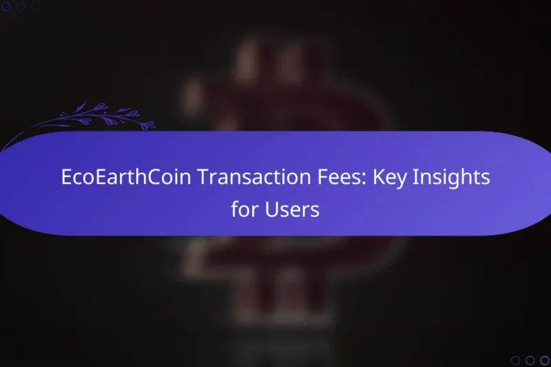 EcoEarthCoin Transaction Fees: Key Insights for Users