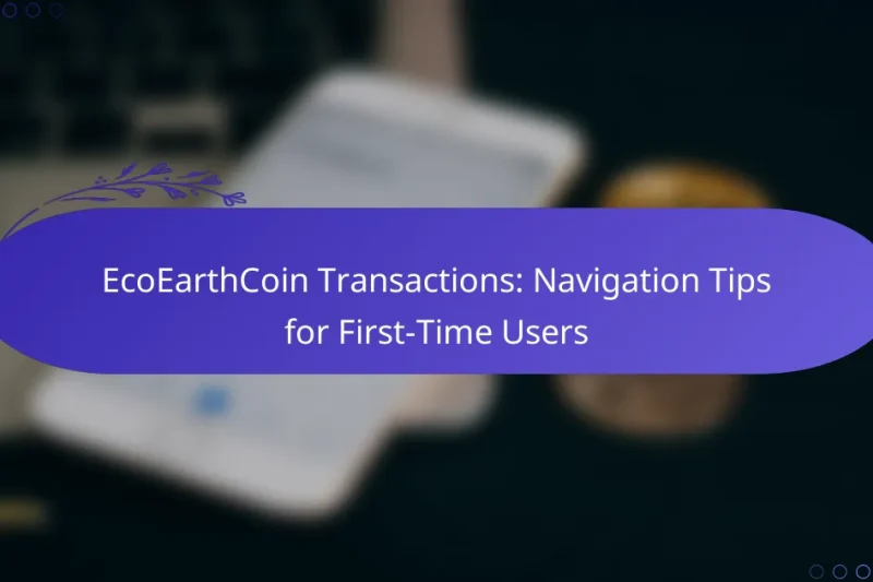 EcoEarthCoin Transactions: Navigation Tips for First-Time Users