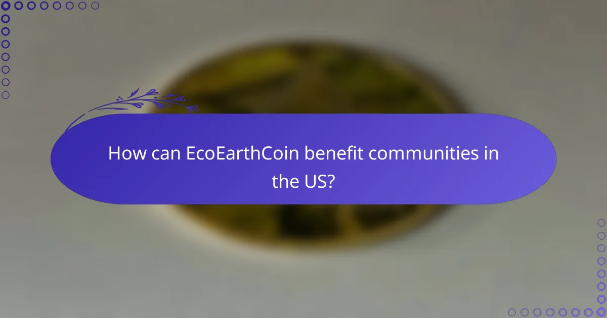 How can EcoEarthCoin benefit communities in the US?