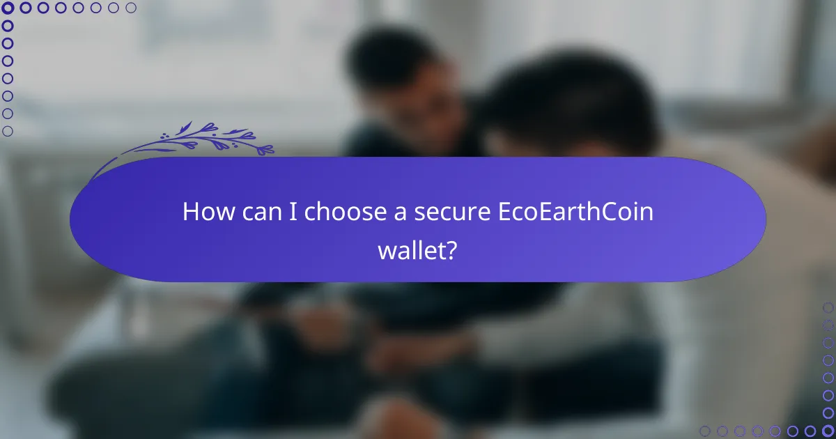 How can I choose a secure EcoEarthCoin wallet?
