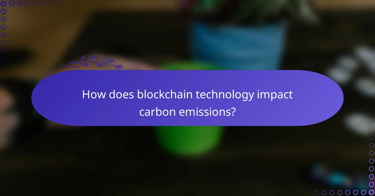 How does blockchain technology impact carbon emissions?