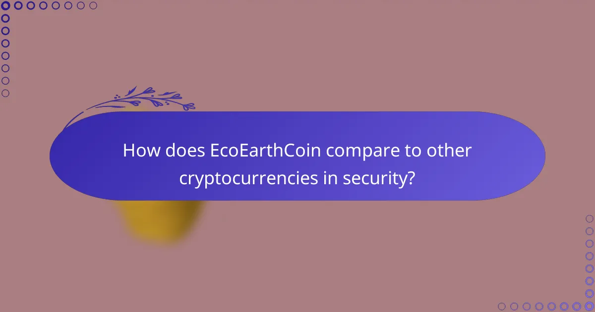 How does EcoEarthCoin compare to other cryptocurrencies in security?