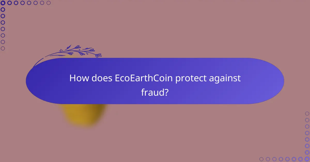 How does EcoEarthCoin protect against fraud?