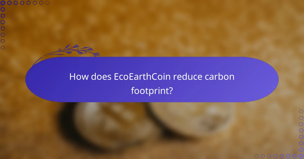 How does EcoEarthCoin reduce carbon footprint?