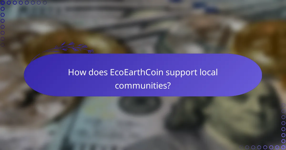 How does EcoEarthCoin support local communities?