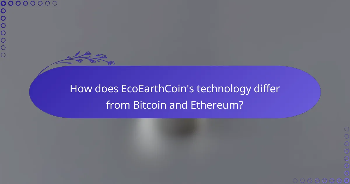 How does EcoEarthCoin's technology differ from Bitcoin and Ethereum?