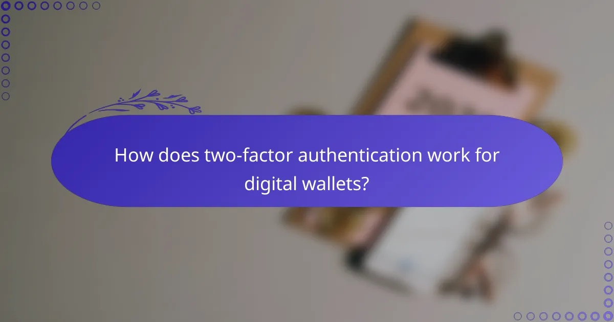 How does two-factor authentication work for digital wallets?