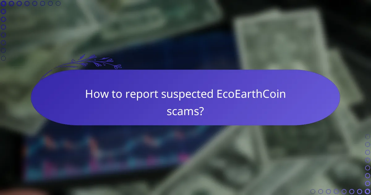 How to report suspected EcoEarthCoin scams?