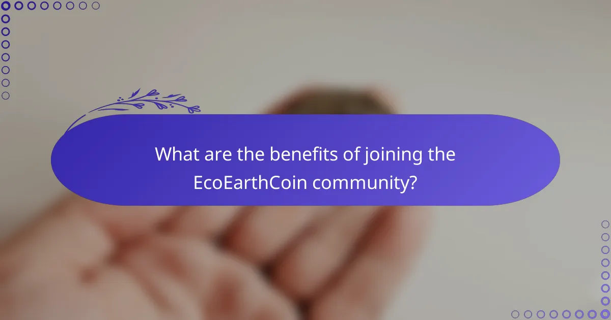 What are the benefits of joining the EcoEarthCoin community?