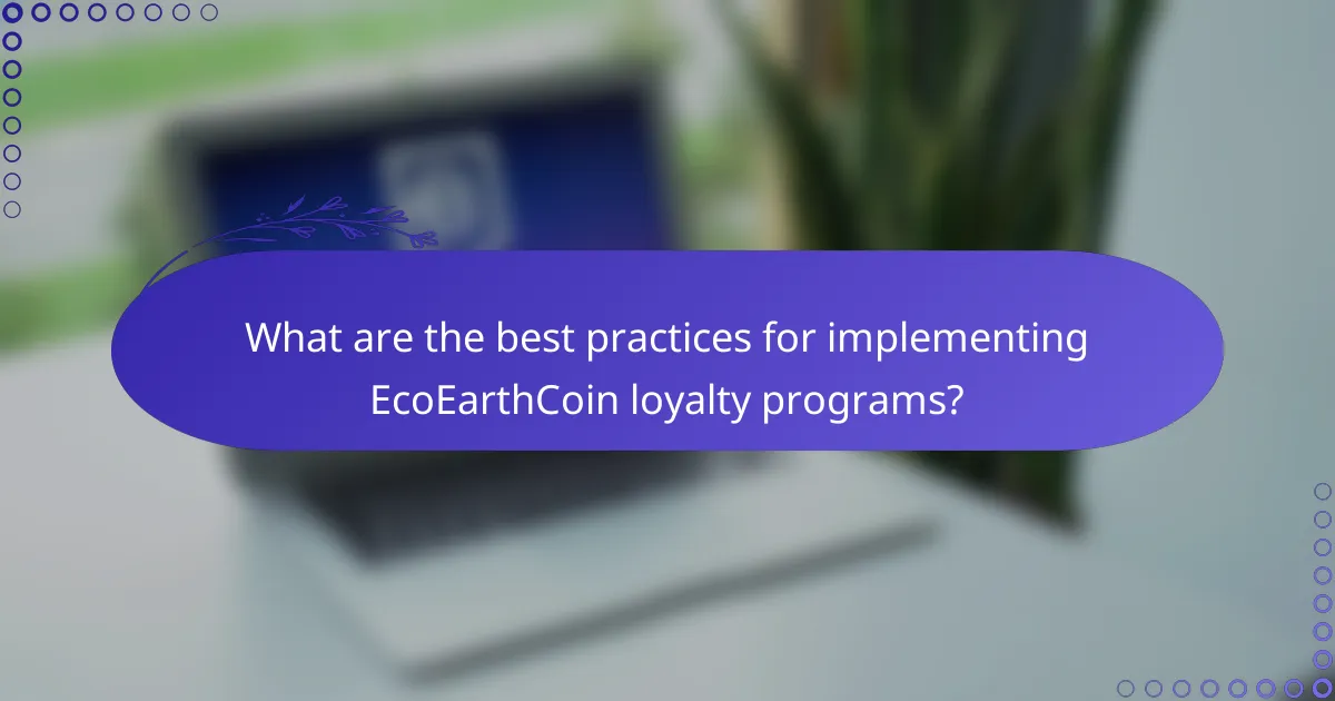 What are the best practices for implementing EcoEarthCoin loyalty programs?