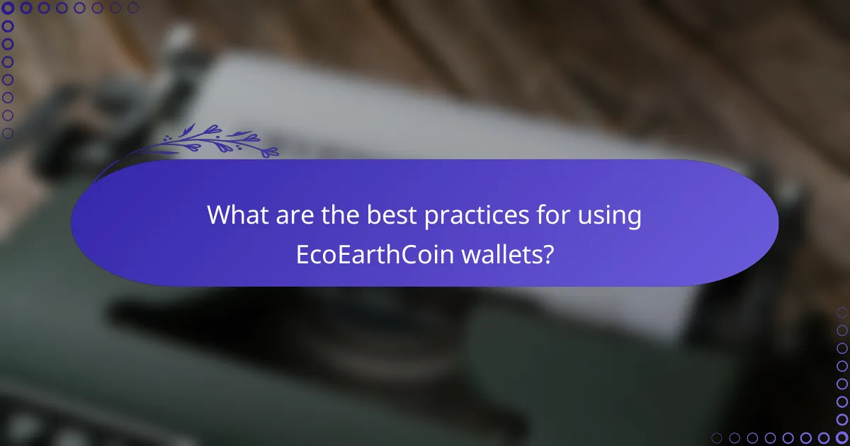 What are the best practices for using EcoEarthCoin wallets?