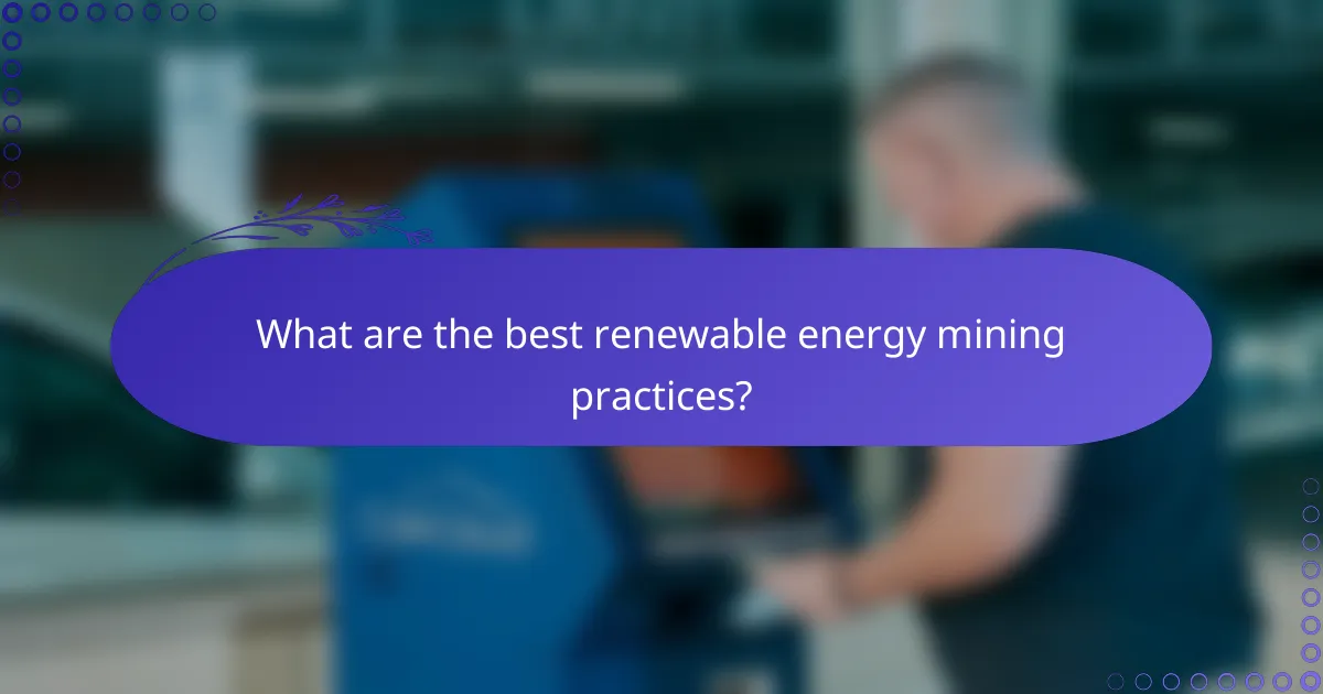 What are the best renewable energy mining practices?