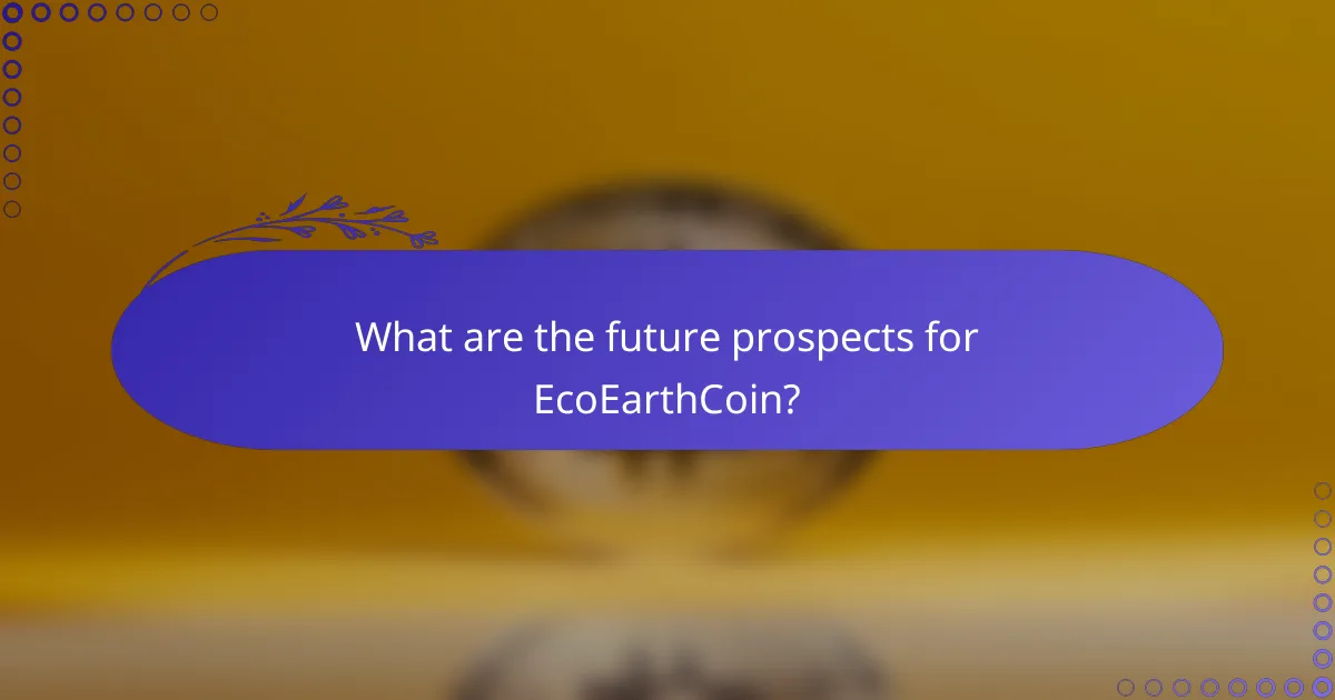 What are the future prospects for EcoEarthCoin?