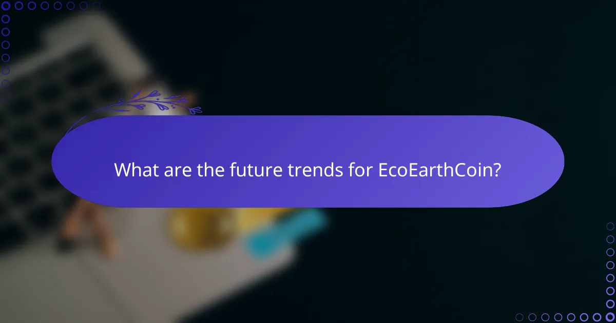 What are the future trends for EcoEarthCoin?