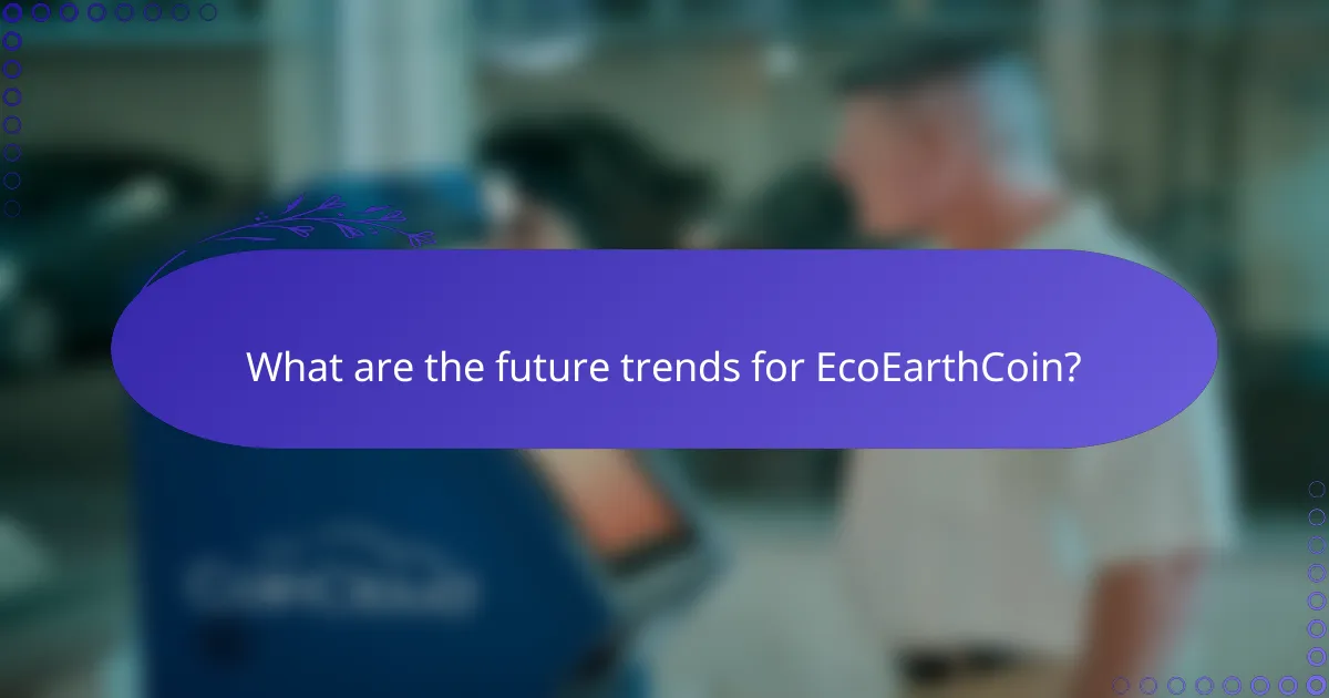 What are the future trends for EcoEarthCoin?