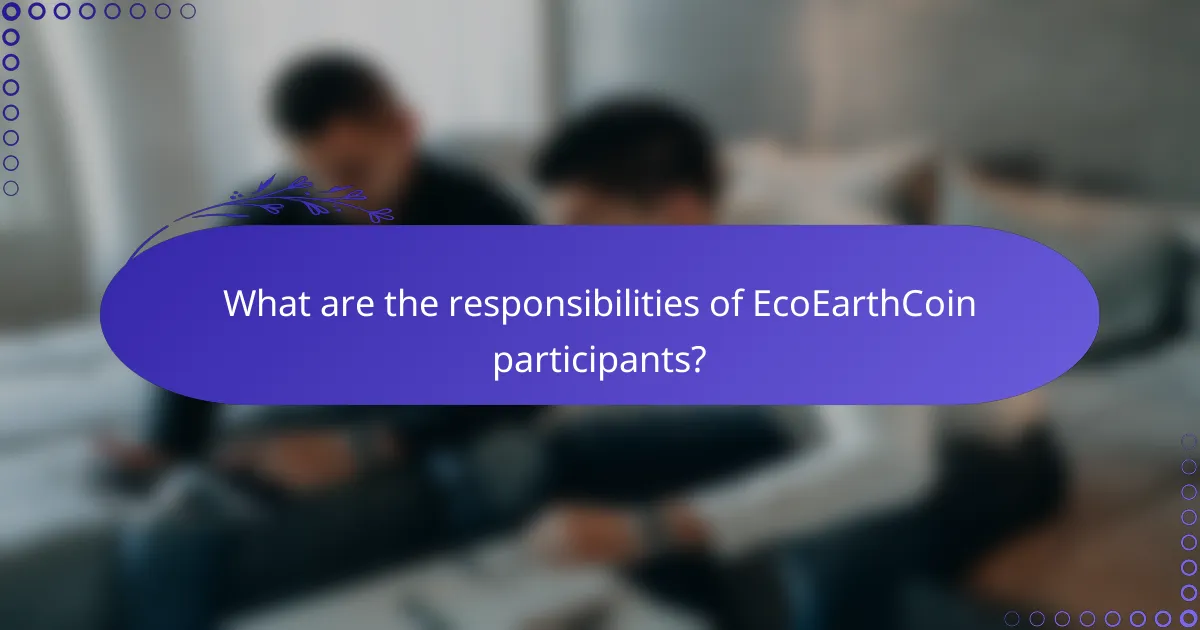 What are the responsibilities of EcoEarthCoin participants?