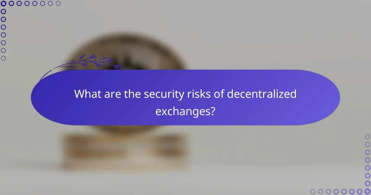 What are the security risks of decentralized exchanges?