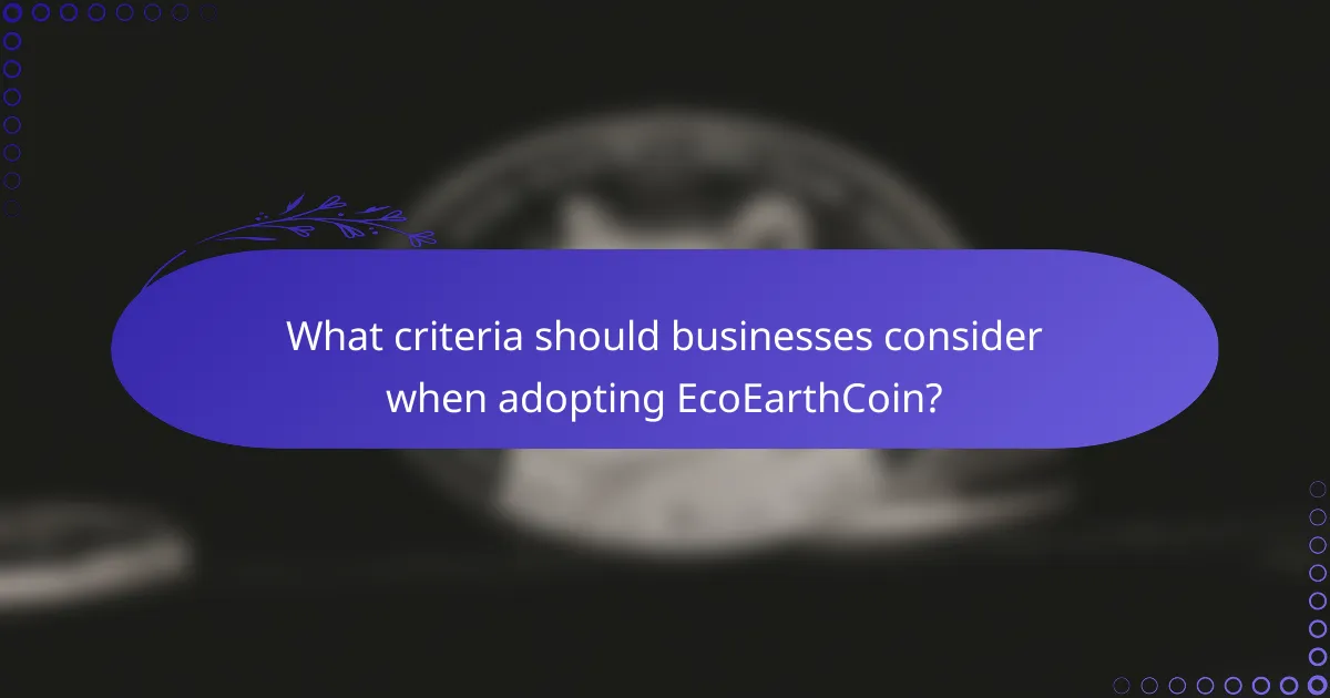 What criteria should businesses consider when adopting EcoEarthCoin?