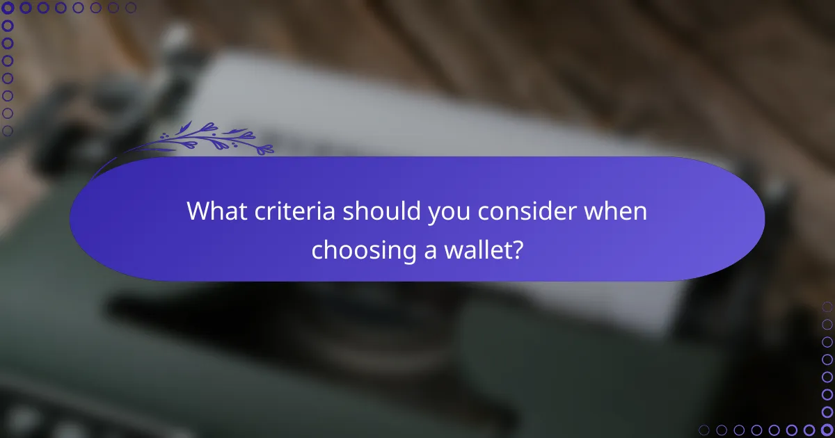 What criteria should you consider when choosing a wallet?