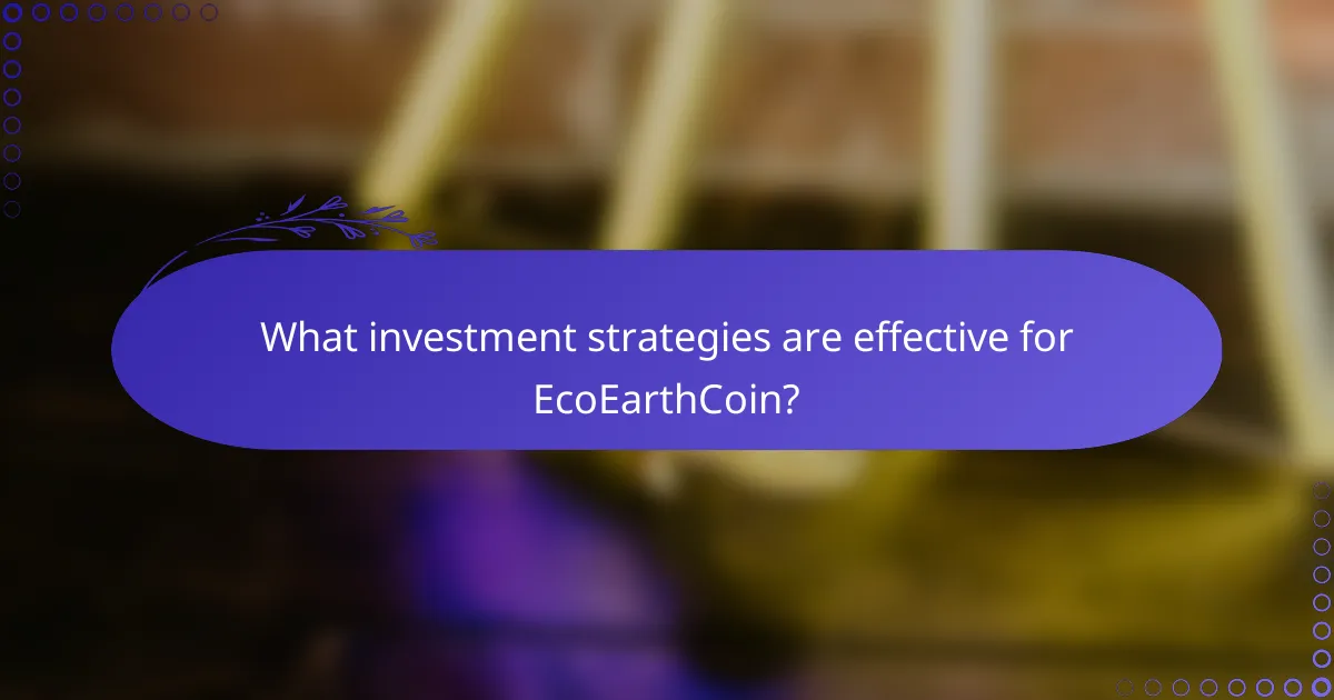 What investment strategies are effective for EcoEarthCoin?