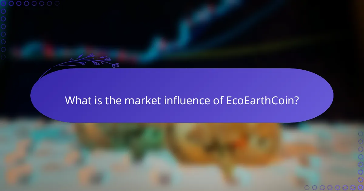 What is the market influence of EcoEarthCoin?