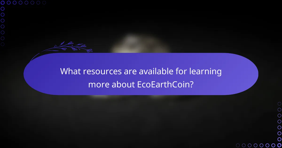 What resources are available for learning more about EcoEarthCoin?