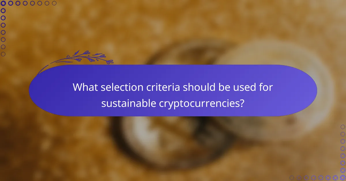 What selection criteria should be used for sustainable cryptocurrencies?