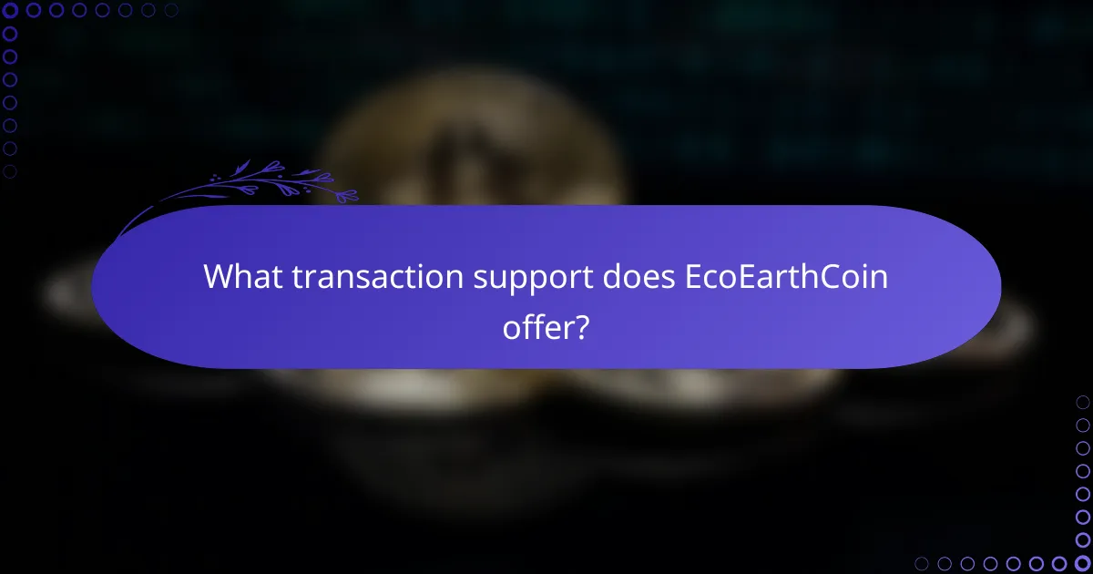 What transaction support does EcoEarthCoin offer?