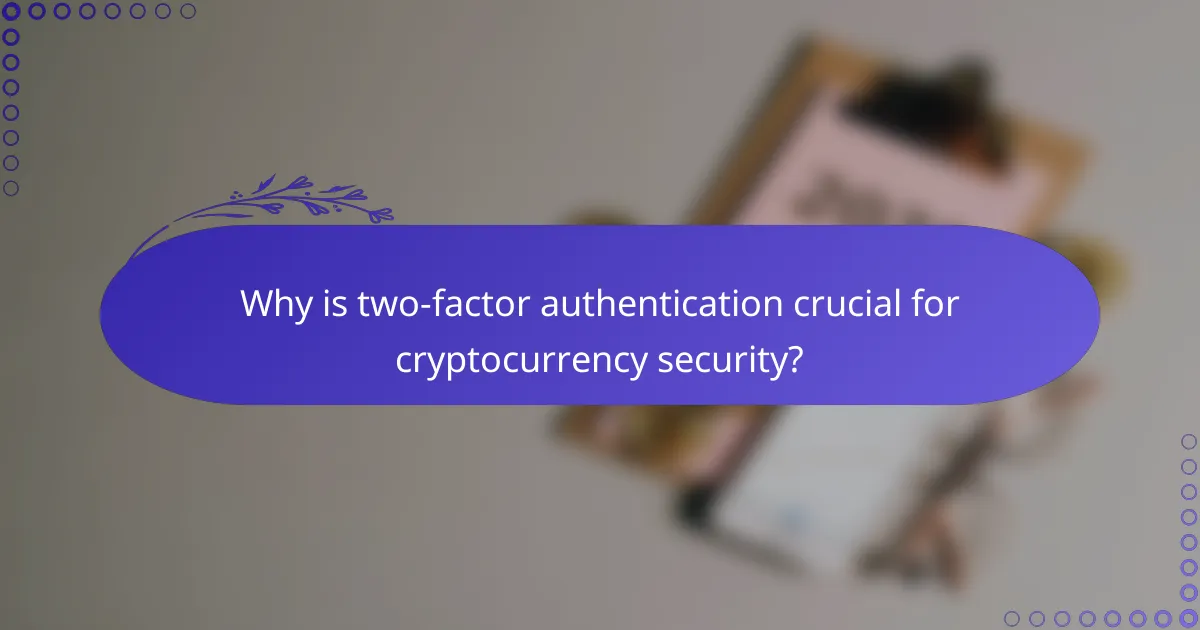 Why is two-factor authentication crucial for cryptocurrency security?